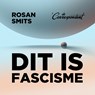 Dit is fascisme - Rosan Smits - 9789493254800
