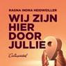 Wij zijn hier door jullie - Ragna Indra Heidweiller - 9789493254909