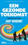 Een gezonde toekomst - Jaap Goudsmit - 9789493256286