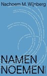 Namen noemen - Nachoem M. Wijnberg - 9789493256583