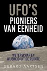 UFO's; Pioniers van eenheid - Gerard Aartsen - 9789493259003