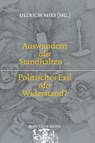 Auswandern oder Standhalten? Politisches Exil oder Widerstand? - Ullrich Mies - 9789493262195