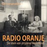 Radio Oranje - De toespraken - Beeld en Geluid - 9789493271876