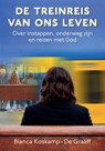 De treinreis van ons leven - Bianca Koskamp-de Graaff - 9789493274532
