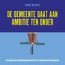 De gemeente gaat aan ambitie ten onder - Winnie Weintré - 9789493282582