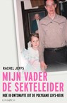 Mijn vader de sekteleider - Rachel Jeffs - 9789493285033