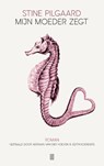 Mijn moeder zegt - Stine Pilgaard - 9789493290174