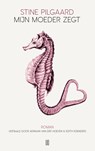 Mijn moeder zegt - Stine Pilgaard - 9789493290266