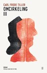 Omcirkeling III - Carl Frode Tiller - 9789493290938