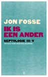 Ik is een ander - Jon Fosse - 9789493290990