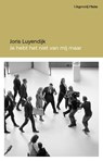 Je hebt het niet van mij, maar - Joris Luyendijk - 9789493304758