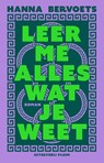 Leer me alles wat je weet - Hanna Bervoets - 9789493304987