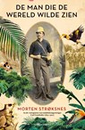 De man die de wereld wilde zien - Morton Strøksnes - 9789493305199