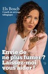 Envie de ne plus fumer ? Laissez-moi vous aider ! - Els Bosch - 9789493306783
