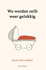 We werden zelfs weer gelukkig - Marie-Claire Melzer - 9789493319486