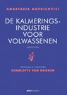De kalmeringsindustrie voor volwassenen - Anastasia Gavrilovici - 9789493332843