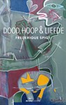 Dood, hoop & liefde - Frederique Spigt - 9789493332850