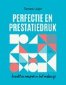 Perfectie en prestatiedruk - Tamara Luijer - 9789493336285