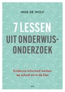 7 lessen uit onderwijsonderzoek - Inge de Wolf - 9789493336575