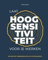 Laat hoogsensitiviteit voor je werken - Eveline Baar - 9789493337305