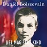 Het magische kind - Daniël Boissevain - 9789493339552