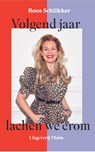 Volgend jaar lachen we erom - Roos Schlikker - 9789493339743