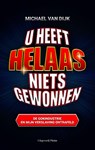 U heeft helaas niets gewonnen - Michael van Dijk - 9789493339941