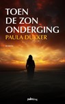 Toen de zon onderging - Paula Dukker - 9789493343115