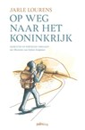 Op weg naar het koninkrijk - Jarle Lourens - 9789493343306