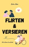 Flirten & Versieren - Rubin Alaie - 9789493347076