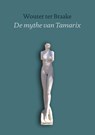 De Mythe van Tamarix - Wouter ter Braake - 9789493349889