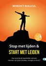 Stop met lijden & start met leiden - Benedict Bailleul - 9789493355521