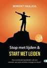 Stop met lijden & start met leiden - Benedict Bailleul - 9789493355538