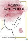 SCHEIDEN OF TOCH SAMEN VERDER? - Petra den Hollander - 9789493355767