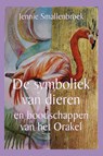 De symboliek van dieren en boodschappen van het Orakel - Jennie Smallenbroek - 9789493359000