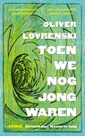 Toen we nog jong waren - Oliver Lovrenski - 9789493367203