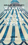 Waarom het kind in de polenta kookt - Aglaja Veteranyi - 9789493367432
