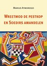 Wreetmod de pestkop en Soedirs amandelen - Marius Atmoredjo - 9789493368330