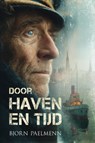 Door haven en tijd - Bjorn Paelmenn - 9789493381537