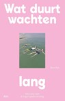 Wat duurt wachten lang - Rino Feys - 9789493387348
