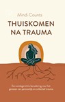 Thuiskomen na trauma - Mindi Counts - 9789493394490
