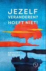 Jezelf veranderen? Hoeft niet! - Anthony de Mello - 9789493394674