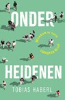 Onder heidenen - Tobias Haberl - 9789493395558