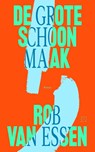 De grote schoonmaak - Rob van Essen - 9789493399655