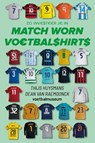 Zo investeer je in match worn voetbalshirts - Thijs Huysmans ; Dean Van Raemdonck - 9789493402164