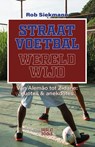 Straatvoetbal wereldwijd - Rob Siekmann - 9789493402652