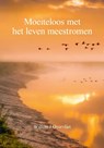 Moeiteloos met het leven meestromen - Willem J. Overvliet - 9789493407336