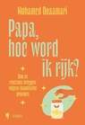 Papa, hoe word ik rijk? - Mohamed Ouaamari - 9789493410725
