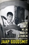 Leer mij mijn vader kennen - Jaap Goudsmit - 9789493420830