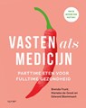 Vasten als medicijn - Brenda Frunt ; Marieke de Groot ; Edward Blommaart - 9789493422254